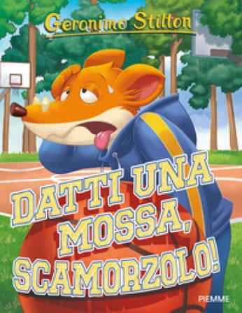 Datti una mossa, Scamorzolo! Ediz. a colori Geronimo Stilton