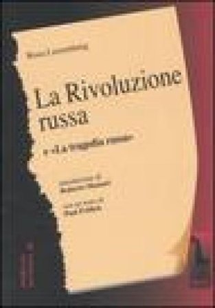 La rivoluzione russa. Un esame critico-La tragedia russa Rosa Luxemburg