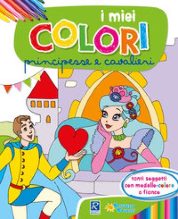 Principesse e cavalieri. I miei colori. Con scatola con 6 pennarelli Monica Pierazzi Mitri