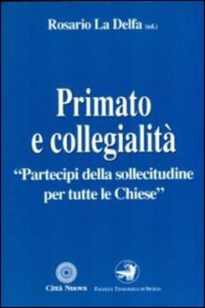 Primato e collegialità «Partecipi della sollecitudine per tutte le chiese»
