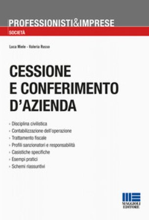 Cessione e conferimento d'azienda. Trasferimenti in neutralità, imposizione sostitutiva, test/valutazione di convenienza Luca Miele