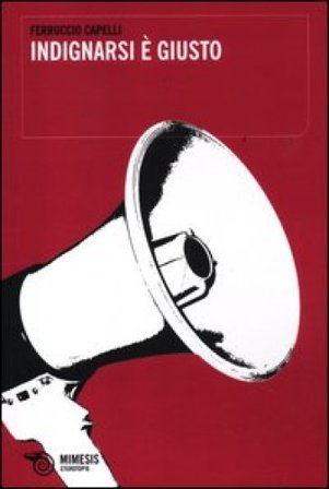 Indignarsi è giusto Ferruccio Capelli