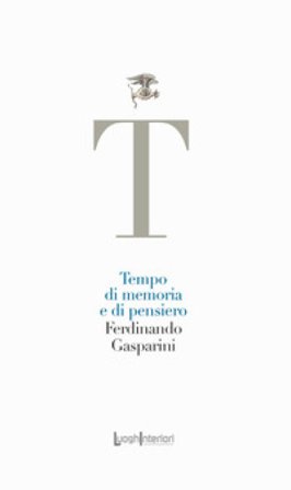 Tempo di memoria e di pensiero Ferdinando Gasparini