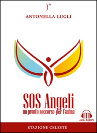 SOS angeli. Un pronto soccorso per l'anima. Con Contenuto digitale per download e accesso online LUGLI ANTONELLA
