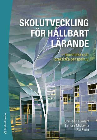 Skolutveckling för hållbart lärande - teoretiska och praktiska perspektiv