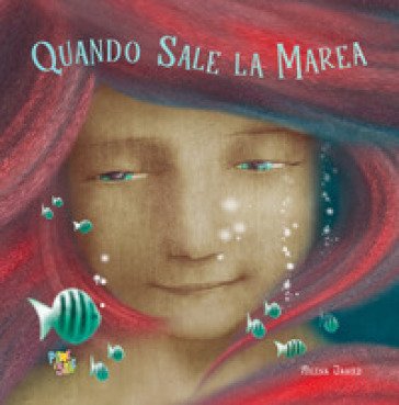 Quando sale la marea. Ediz. a colori Milena Jahier