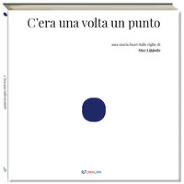 C'era una volta un punto. Ediz. a colori Max Lippolis