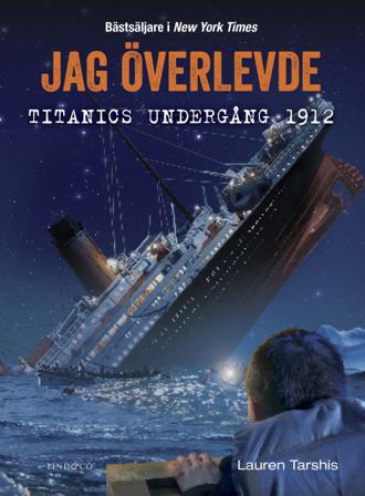 Jag överlevde Titanics undergång 1912 - Bok av Lauren Tarshis - Inbunden