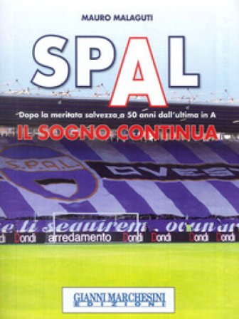 Spal. Il sogno continua. Dopo la meritata salvezza a 50 anni dall'ultima in A Mauro Malaguti
