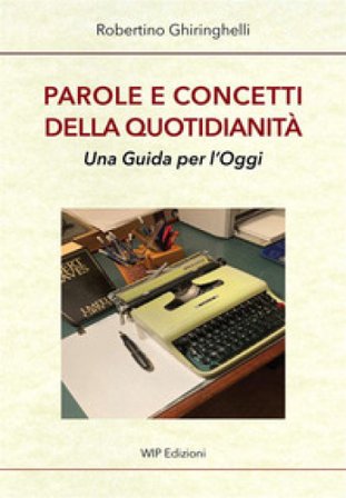 Parole e concetti della quotidianità. Una guida per l'oggi Robertino Ghiringhelli