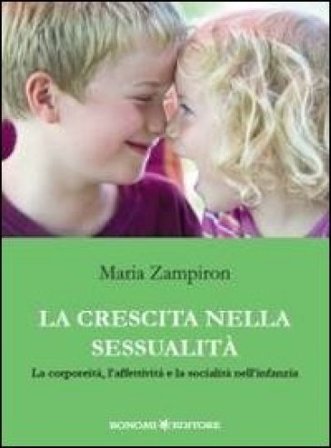 La crescita nella sessualità. La corporeità, l'affettività e la socialità nell'infanzia Maria Zampiron