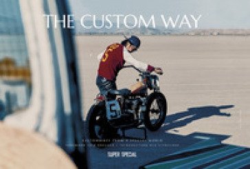 The custom way. Ediz. a colori Ernesto Bitonte
