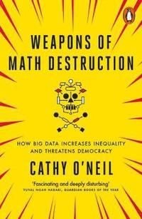 Weapons of Math Destruction, ISBN: 9780141985411