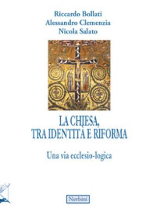 La Chiesa, tra identità e riforma Riccardo Bollati