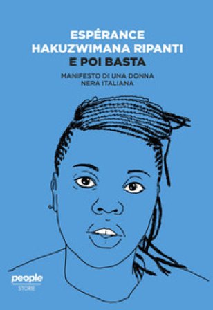 E poi basta. Manifesto di una donna nera italiana Esperance Hakuzwimana Ripanti
