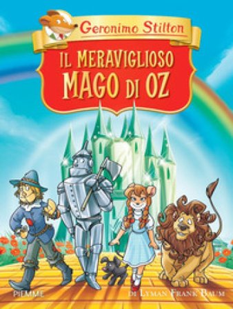 Il meraviglioso Mago di Oz di Lyman Frank Baum. Ediz. a colori Geronimo Stilton