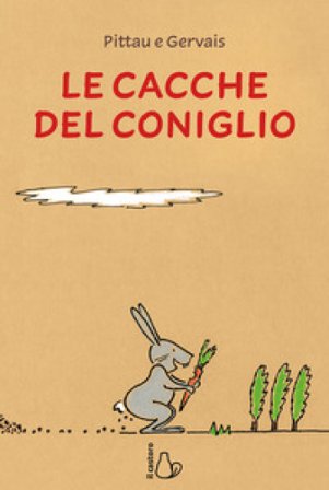 Le cacche del coniglio. Ediz. a colori Francesco Pittau