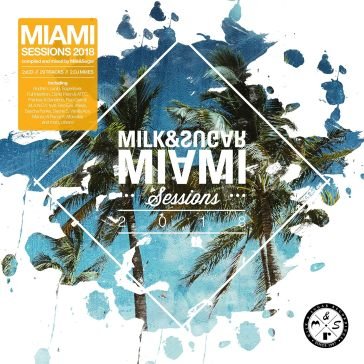 Milk & sugar - miami sessions 2018 AA.VV. Artisti Vari