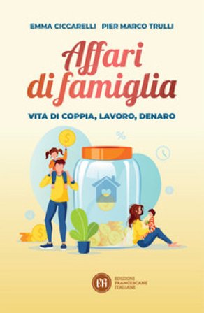 Affari di famiglia. Vita di coppia, lavoro, denaro Emma Ciccarelli