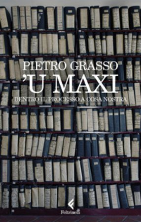 'U Maxi. Dentro il processo a Cosa Nostra Pietro Grasso