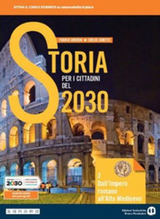 Storia per i cittadini del 2030. Per il biennio delle Scuole superiori. Con e-book. Con espansione online. Vol. 2: Dall'impero romano all'alto 