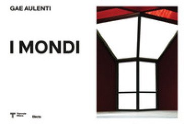 Gae Aulenti (1927-2012). I mondi. Ediz. illustrata Giovanni Agosti