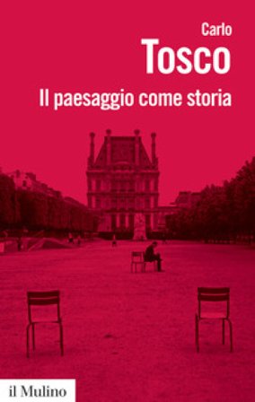 Il paesaggio come storia Carlo Tosco