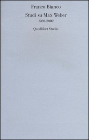 Studi su Max Weber (1980-2002) Franco Bianco