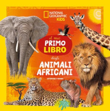 Il mio primo libro degli animali africani. Ediz. a colori Catherine D. Hughes