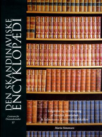 Den skandinaviske encyklopædi : Udgivelse og udformning af Nordisk familjeb - Bok av Maria Simonsen - Inbunden