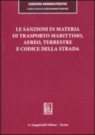 Le sanzioni in materia di trasporto marittimo, aereo, terrestre e codice della strada