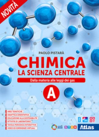 Chimica. La scienza centrale. Per le Scuole superiori. Con e-book. Con espansione online. Vol. A: Dalla materia alle leggi dei gas Paolo Pistarà