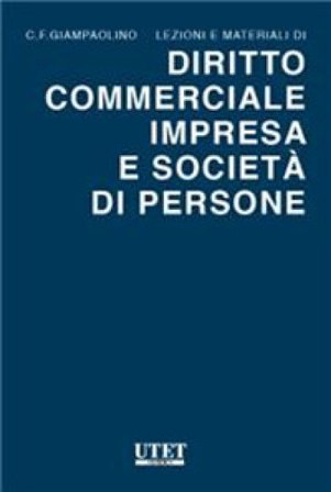 Lezioni e materiali di diritto commerciale impresa e società di persone Giampaolino