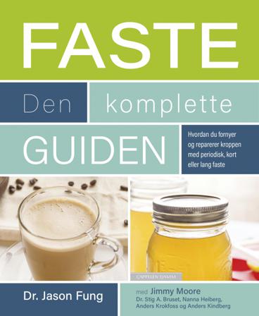 Faste - den komplette guiden - Bok av Jimmy Moore, Jason Fung, m.fl. - Hardback