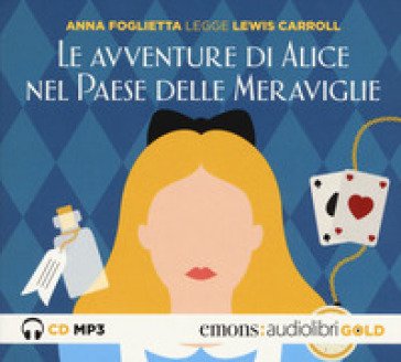Le avventure di Alice nel paese delle meraviglie letto da Anna Foglietta. Audiolibro. CD Audio formato MP3. Ediz. integrale Lewis Carroll