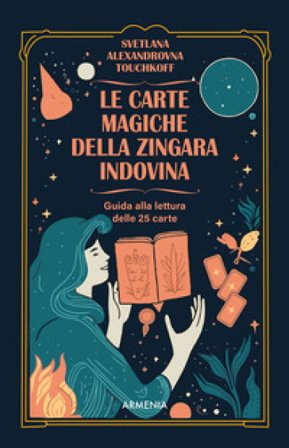 Le carte magiche della zingara indovina. Dall'antica tradizione gitana, i segreti dell'arte di predire il futuro. Con 25 carte Svetlana Alexandrovna. 