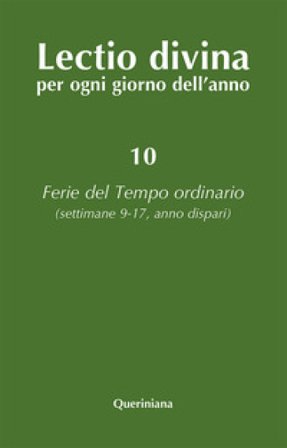 Lectio divina per ogni giorno dell'anno. Vol. 10: Ferie del tempo ordinario. Settimane 9-17, anno dispari