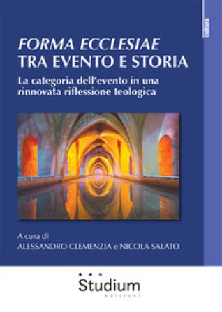 Forma ecclesiae: tra evento e storia. La categoria dell'evento in una rinnovata riflessione teologica