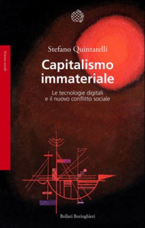 Capitalismo immateriale. Le tecnologie digitali e il nuovo conflitto sociale Stefano Quintarelli