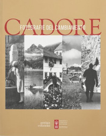 Cadore. Fotografie del cambiamento