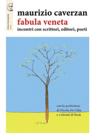 Fabula veneta. Incontri con scrittori, editori, poeti Maurizio Caverzan