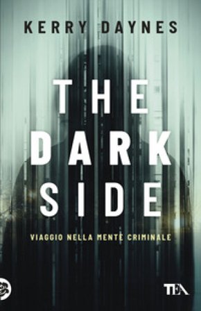 The dark side. Viaggio nella mente criminale Kerry Daynes