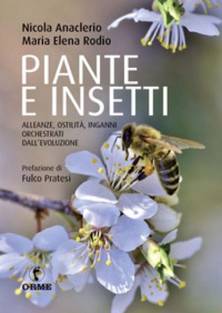 Piante e insetti. Alleanze, ostilità, inganni orchestrati dall'evoluzione Nicola Anaclerio