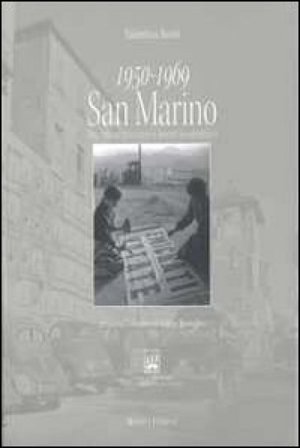 1950-1969 San Marino tra emancipazione e boom economico Valentina Rossi