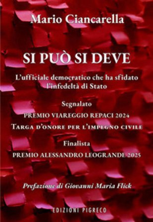 Si può si deve. L'ufficiale democratico che ha sfidato l'infedeltà di Stato Mario Ciancarella