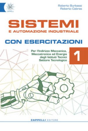 Sistemi e automazione industriale. Con esercitazioni. Per gli Ist. tecnici. Ediz. per la scuola. Con e-book. Con espansione online. Vol. 1 Roberto 