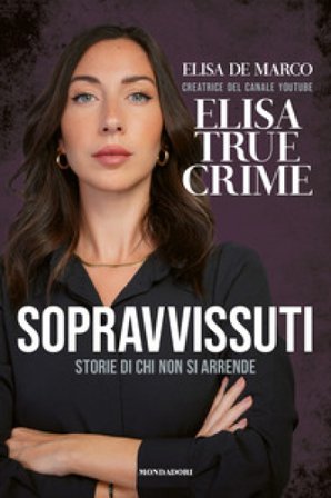 Sopravvissuti. Storie di chi non si arrende Elisa De Marco