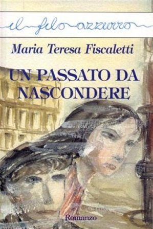 Un passato da nascondere Maria Teresa Fiscaletti