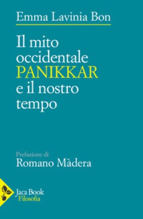 Il mito occidentale. Panikkar e il nostro tempo Lavinia Bon