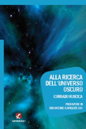 Alla ricerca dell'universo oscuro Corrado Ruscica